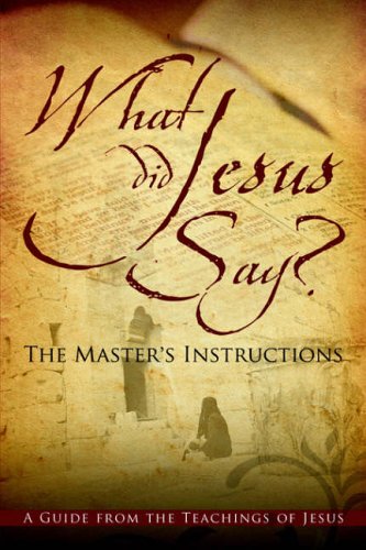 What Did Jesus Say? the Master's Instructions by Jean Solomon