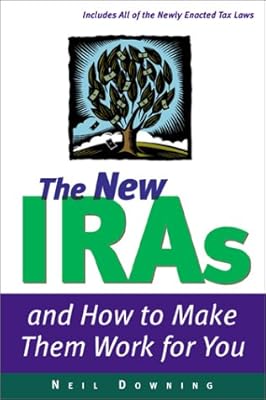 The New IRAs and How to Make Them Work for You