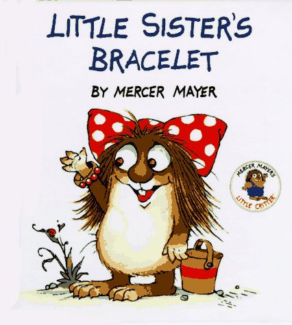 Little Sister's Bracelet (Little Critter Storybooks) by Mercer Mayer