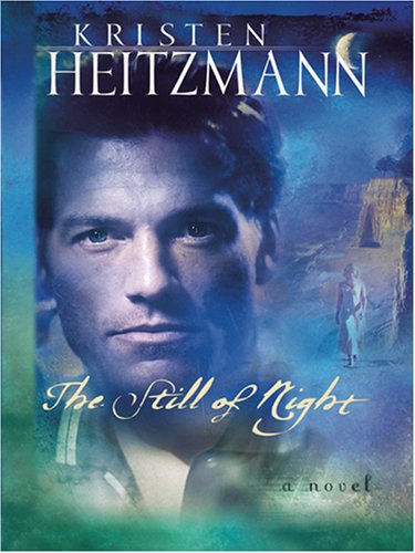 The Still of Night (A Rush of Wings Series #2) by Kristen Heitzmann