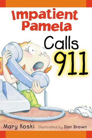 Impatient Pamela Calls 911 by Mary Koski