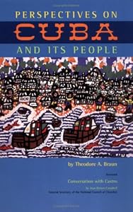 Perspectives on Cuba and Its People by Theodore A. Braun