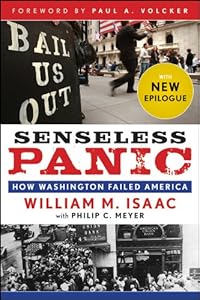 Senseless Panic: How Washington Failed America by William M. Isaac