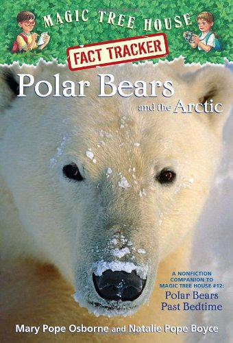 Polar Bears and the Arctic: A Nonfiction Companion to Magic Tree House by Mary Pope Osborne