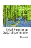 Michael Akominatos von ChonÃ¤, Erzbischof von Athen - Ellissen, Adolf