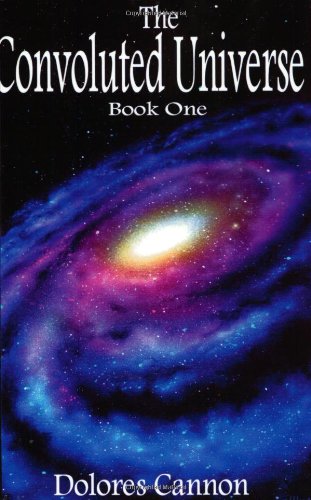 The Convoluted Universe: Book One by Dolores Cannon