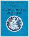 Comprehensive Encyclopedia of United States Liberty Seated Quarters