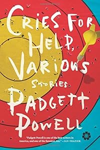 Cries for Help, Various: Stories by Padgett Powell