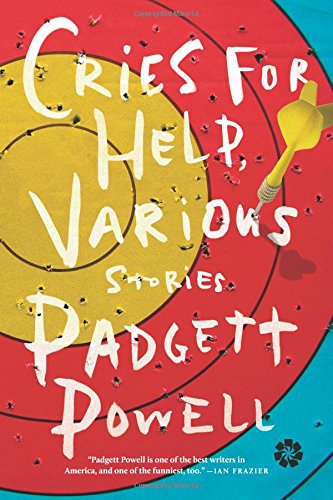Cries for Help, Various: Stories by Padgett Powell
