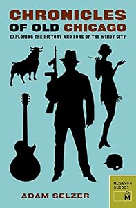 Chronicles of Old Chicago: Exploring the History and Lore of the Windy City