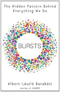 Bursts: The Hidden Pattern Behind Everything We Do