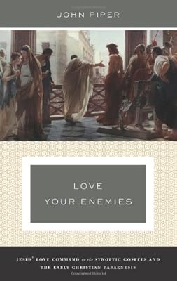 Love Your Enemies (A History of the Tradition and Interpretation of Its Uses): Jesus' Love Command in the Synoptic Gospels and the Early Christian Paraenesis