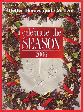 Celebrate the Season 2006 by Better Homes and Gardens