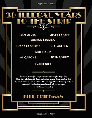 30 Illegal Years To The Strip: The Untold Stories Of The Gangsters Who Built The Early Las Vegas Strip