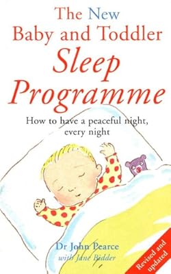 The New Baby & Toddler Sleep Programme: How to Get Your Child to Sleep Through the Night, Every Night (Positive parenting)