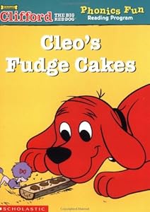 Cleo's Fudge Cakes (Clifford the Big Red Dog Phonics Fun Reading Program, Book 1) by Francie Alexander