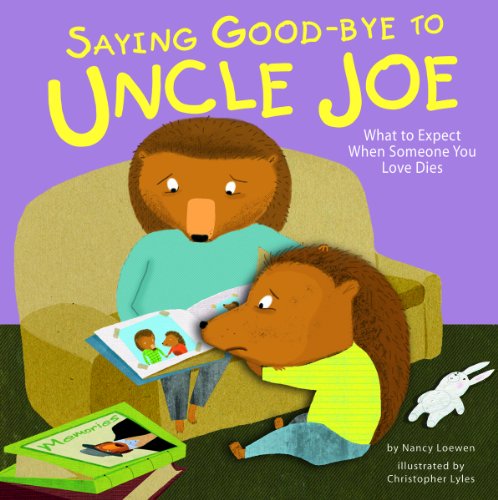 Saying Good-bye to Uncle Joe: What to Expect When Someone You Love Dies by Nancy Loewen