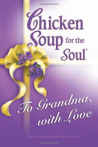 Chicken Soup for the Soul to Grandma, With Love by Jack Canfield