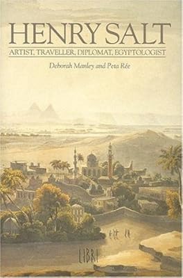 Henry Salt: Artist, Traveller, Diplomat, Egyptologist
