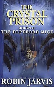The Crystal Prison (The Deptford Mice Trilogy Book 2)