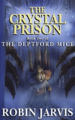 The Crystal Prison (The Deptford Mice Trilogy Book 2) by Robin Jarvis