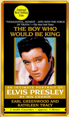 The Boy Who Would Be King: An Intimate Portrait of Elvis Presley by Earl Greenwood