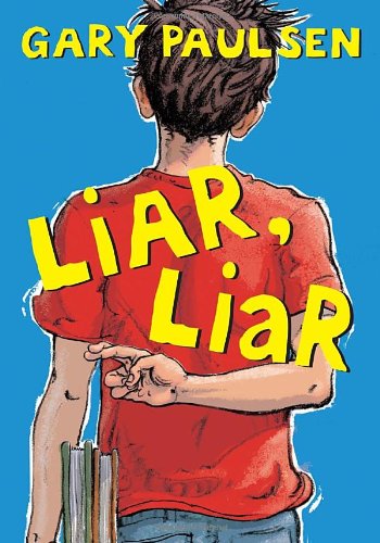 Liar, Liar: The Theory, Practice and Destructive Properties of Deception by Gary Paulsen