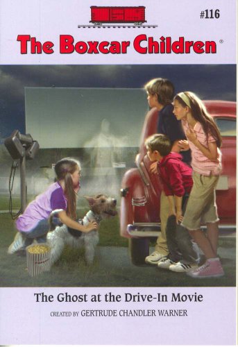 The Ghost at the Drive-In Movie (The Boxcar Children Mysteries #116) by Gertrude Chandler Warner