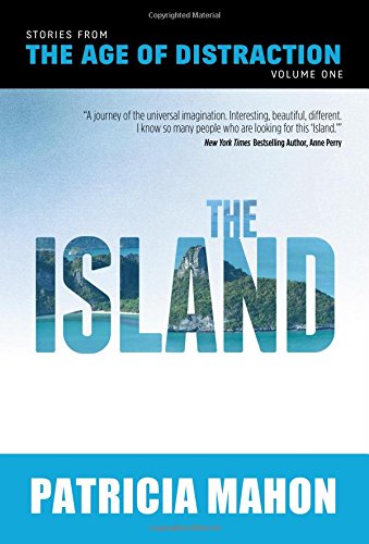 The Island: Volume One (Stories from the Age of Distraction)