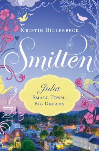 Small Town, Big Dreams: Smitten Novella Two by Colleen Coble