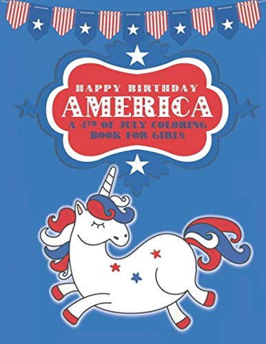 Happy Birthday America A 4th of July Coloring Book for Girls by Jenna Goodman