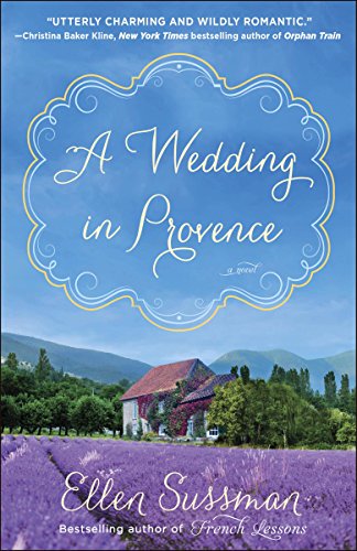 A Wedding in Provence: A Novel by Ellen Sussman
