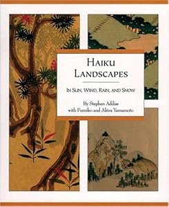 Haiku Landscapes: In Sun, Wind, Rain, And Snow by Stephen Adiss