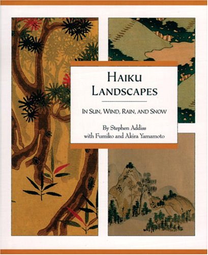 Haiku Landscapes: In Sun, Wind, Rain, And Snow by Stephen Adiss