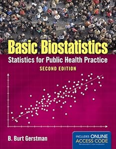 Basic Biostatistics: Statistics for Public Health Practice by B. Burt Gerstman