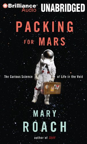 Packing for Mars: The Curious Science of Life in the Void by Mary Roach