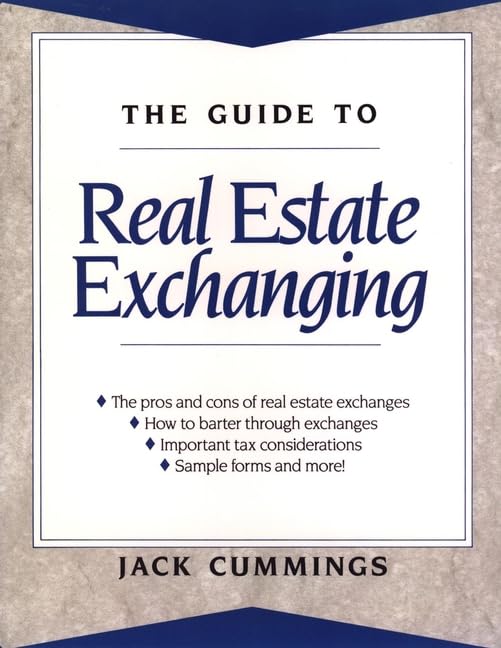 The Guide to Real Estate Exchanging by Jack Cummings