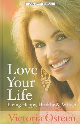 Love Your Life: Living Happy, Healthy, and Whole (Thorndike Inspirational)