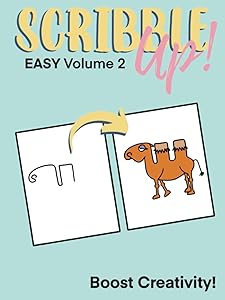 Scribble Up! Easy Volume 2: Boost Creativity, Drawing Fun, and Inspire Artistic Ideas - Different than a How-to Drawing or Coloring Book - Great for Children and Adults. by Tami L Combs