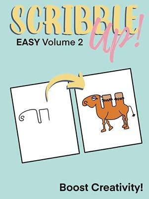 Scribble Up! Easy Volume 2: Boost Creativity, Drawing Fun, and Inspire Artistic Ideas - Different than a How-to Drawing or Coloring Book - Great for Children and Adults.
