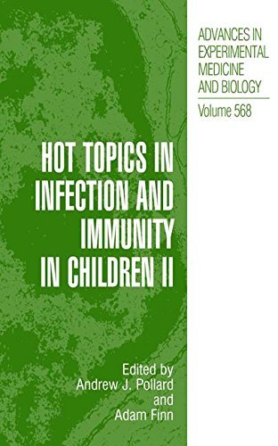 Hot Topics in Infection and Immunity in Children II (Advances in Experimental Medicine and Biology Book 568) by Andrew J. Pollard