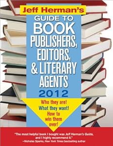 Jeff Herman's Guide to Book Publishers, Editors, and Literary Agents: Who They Are! What They Want! How to Win Them Over!