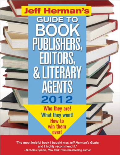 Jeff Herman's Guide to Book Publishers, Editors, and Literary Agents: Who They Are! What They Want! How to Win Them Over! by Jeff Herman