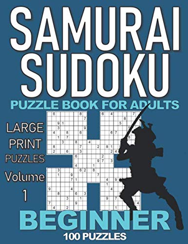 SAMURAI SUDOKU PUZZLE BOOK FOR ADULTS BEGINNER: 100 Large Print puzzles (Volume 1). Makes a great gift for teens and adults who love puzzles. by AGK Books