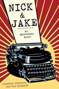 Nick and Jake: An Epistolary Novel by Tad Richards