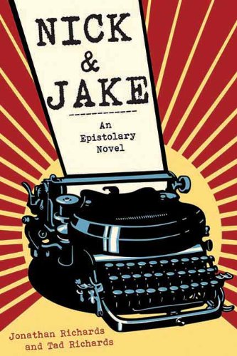 Nick and Jake: An Epistolary Novel by Tad Richards