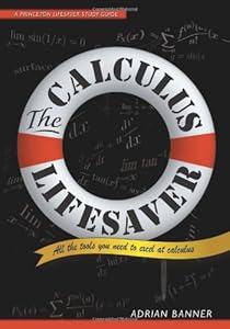 The Calculus Lifesaver: All the Tools You Need to Excel at Calculus by Adrian Banner