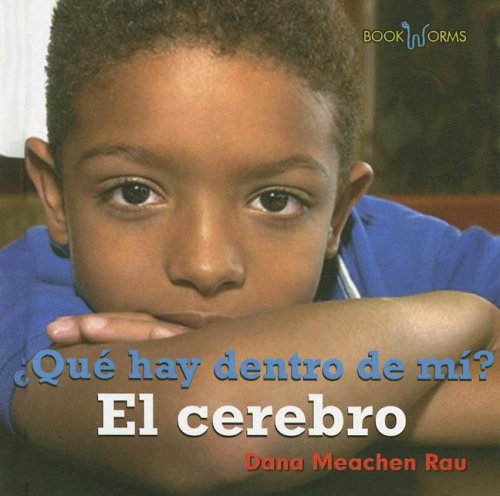 Que Hay Dentro De Mi? El Cerebro/ What's Inside Me? My Brain (Bookworms) (Spanish Edition) by Dana Meachen Rau
