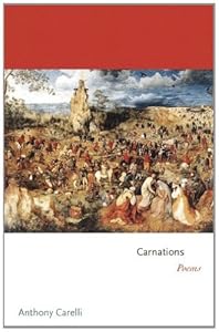 Carnations: Poems (Princeton Series of Contemporary Poets) by Anthony Carelli