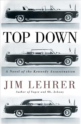Top Down: A Novel of the Kennedy Assassination